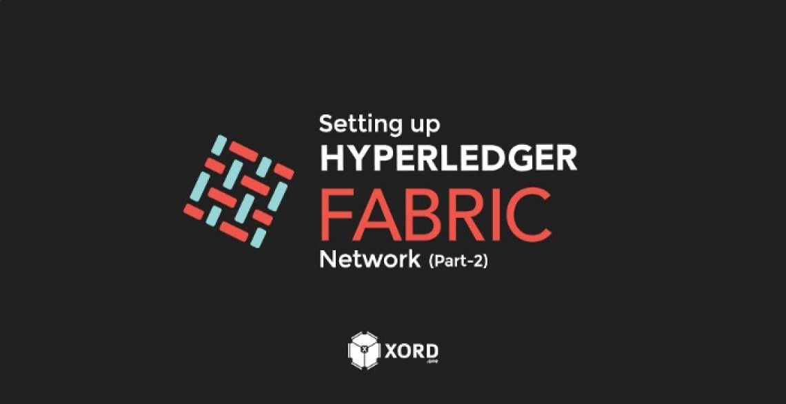 Guide to setting up your first Hyperledger Fabric network (Part 2)